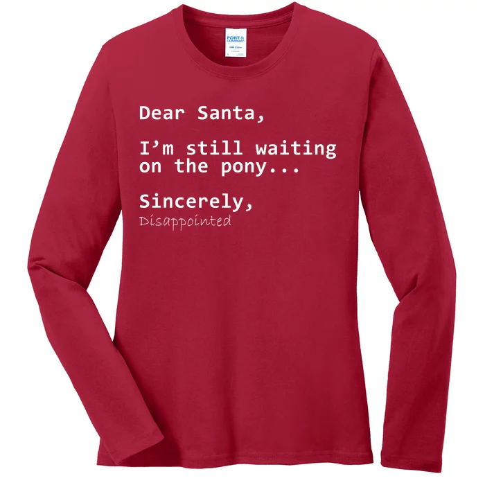 Dear Santa I'm Sincerely Disappointed No Pony Ladies Long Sleeve Shirt