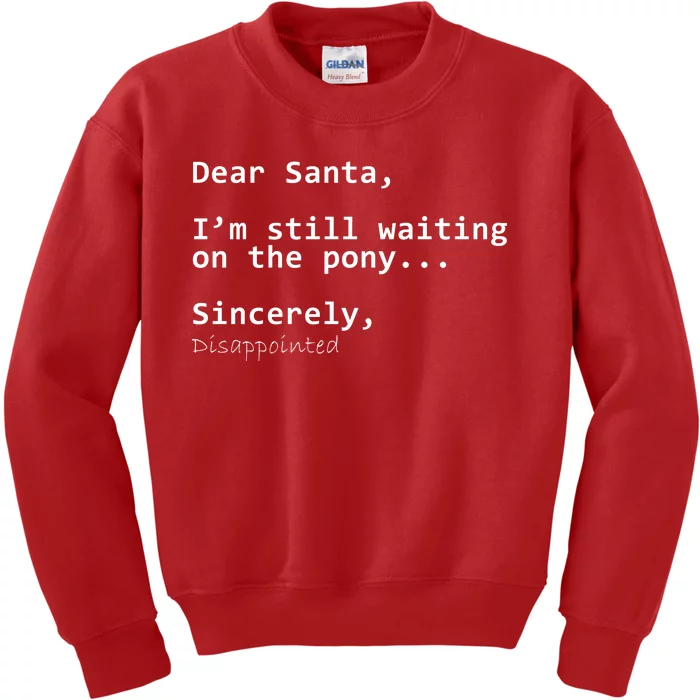 Dear Santa I'm Sincerely Disappointed No Pony Kids Sweatshirt