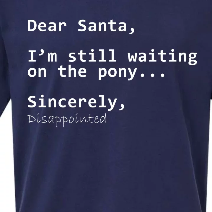 Dear Santa I'm Sincerely Disappointed No Pony Sueded Cloud Jersey T-Shirt