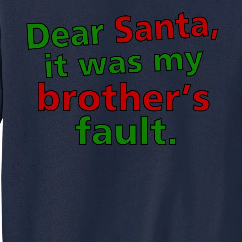 Dear Santa It Was My Brother's Fault Tall Sweatshirt