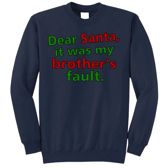 Dear Santa It Was My Brother's Fault Tall Sweatshirt