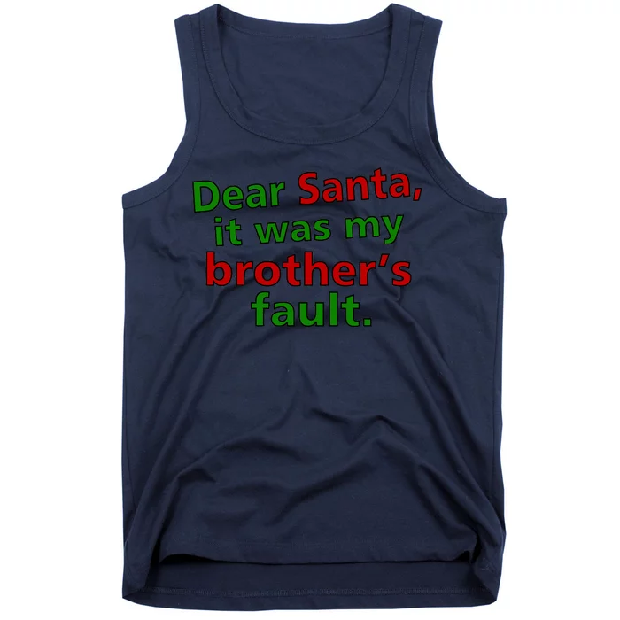 Dear Santa It Was My Brother's Fault Tank Top