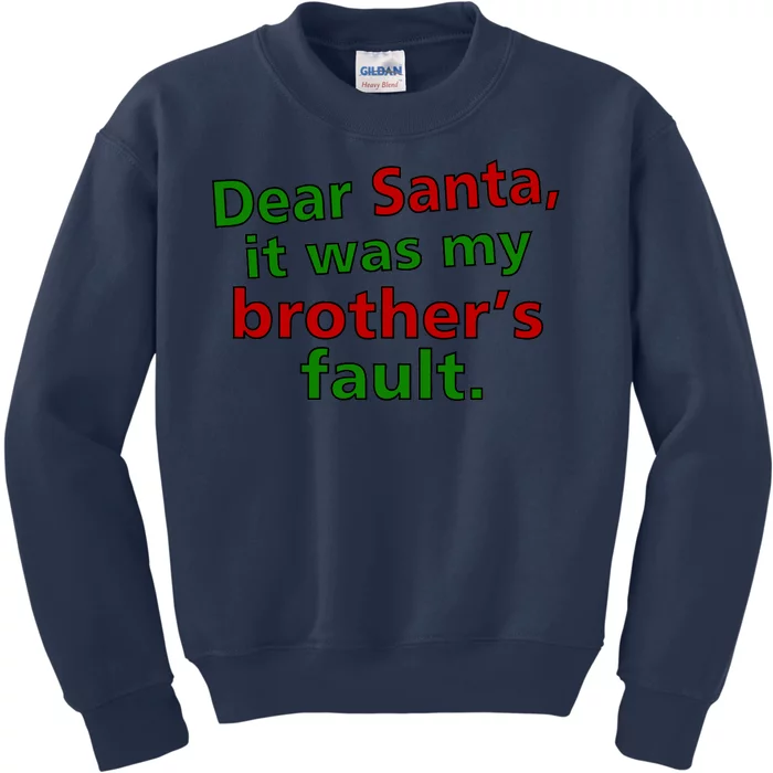 Dear Santa It Was My Brother's Fault Kids Sweatshirt