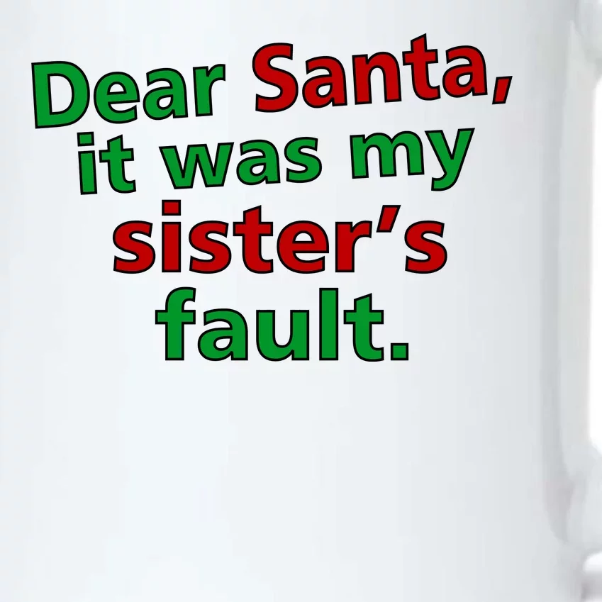 Dear Santa It Was My Sister's Fault Black Color Changing Mug