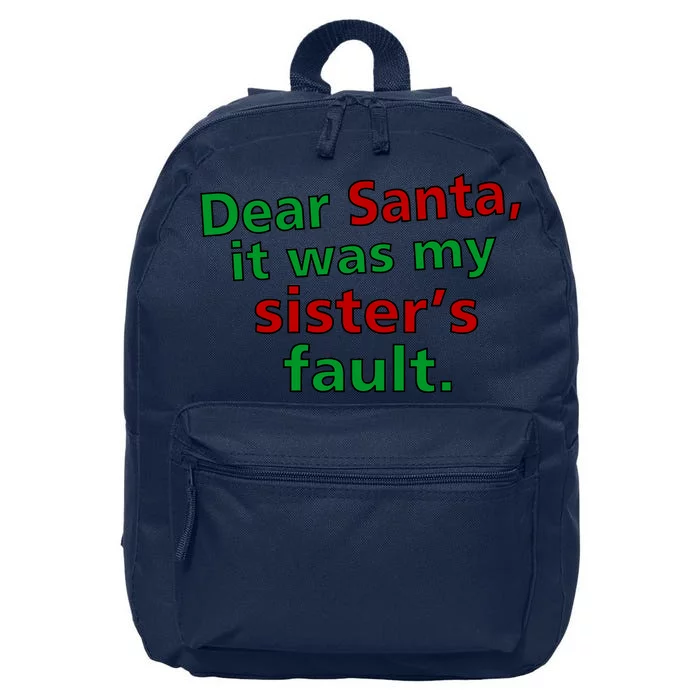 Dear Santa It Was My Sister's Fault 16 in Basic Backpack