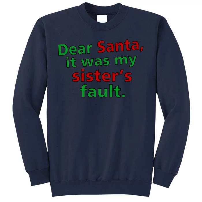 Dear Santa It Was My Sister's Fault Tall Sweatshirt