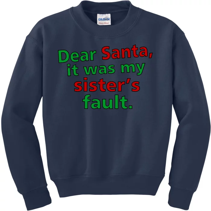 Dear Santa It Was My Sister's Fault Kids Sweatshirt