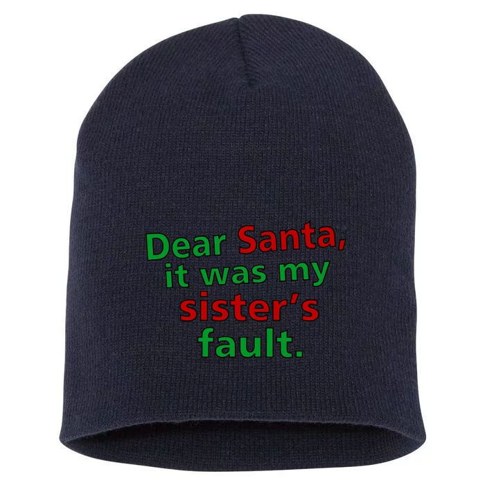 Dear Santa It Was My Sister's Fault Short Acrylic Beanie