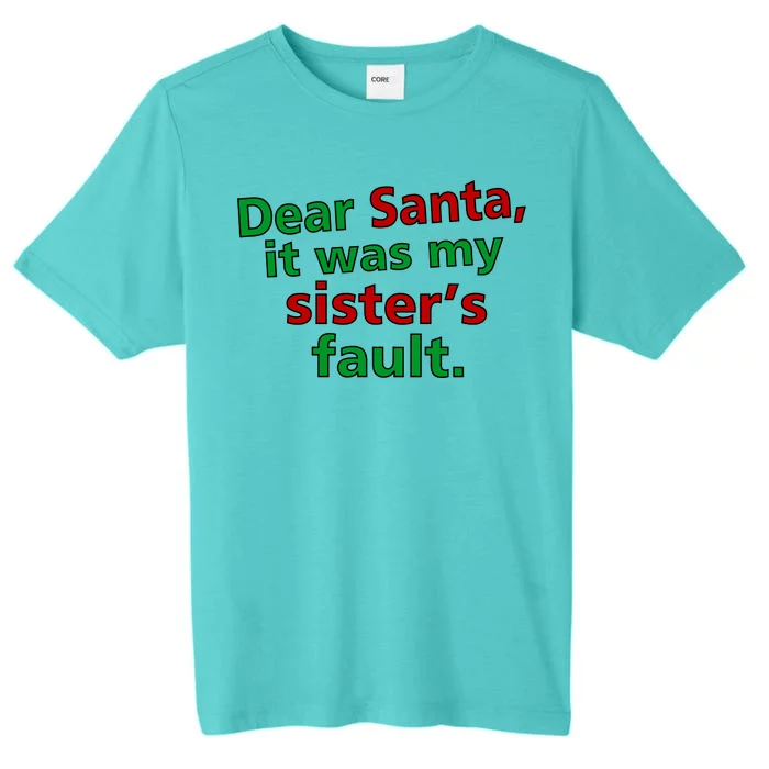 Dear Santa It Was My Sister's Fault ChromaSoft Performance T-Shirt