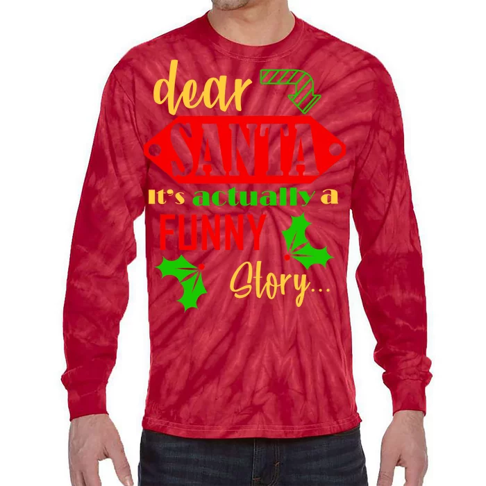 Dear Santa It's Actually A Funny Story Tie-Dye Long Sleeve Shirt