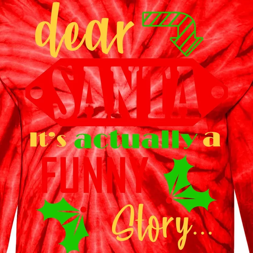 Dear Santa It's Actually A Funny Story Tie-Dye Long Sleeve Shirt