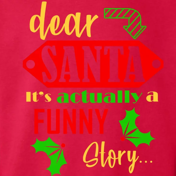 Dear Santa It's Actually A Funny Story Toddler Hoodie