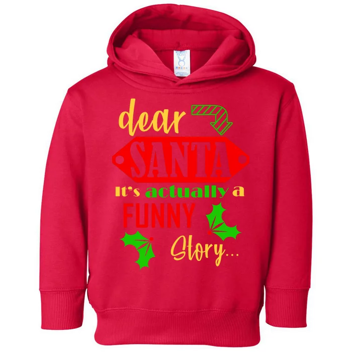 Dear Santa It's Actually A Funny Story Toddler Hoodie