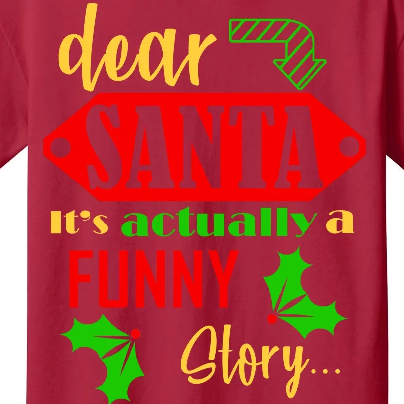 Dear Santa It's Actually A Funny Story Kids T-Shirt