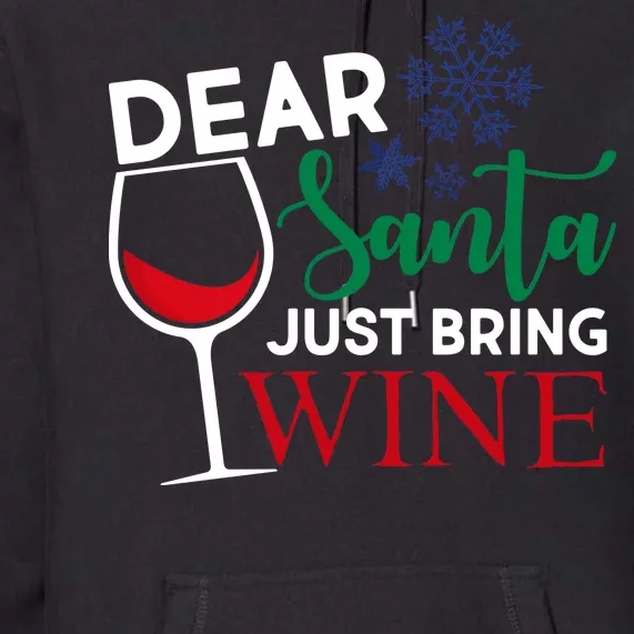 Dear Santa Just Bring Wine Premium Hoodie