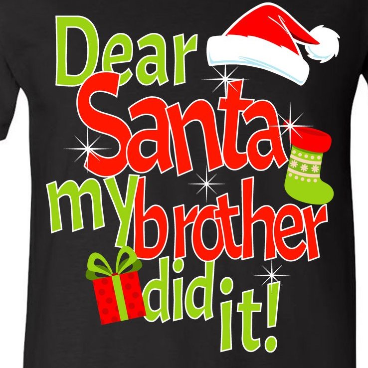 Dear Santa My Brother Did It V-Neck T-Shirt