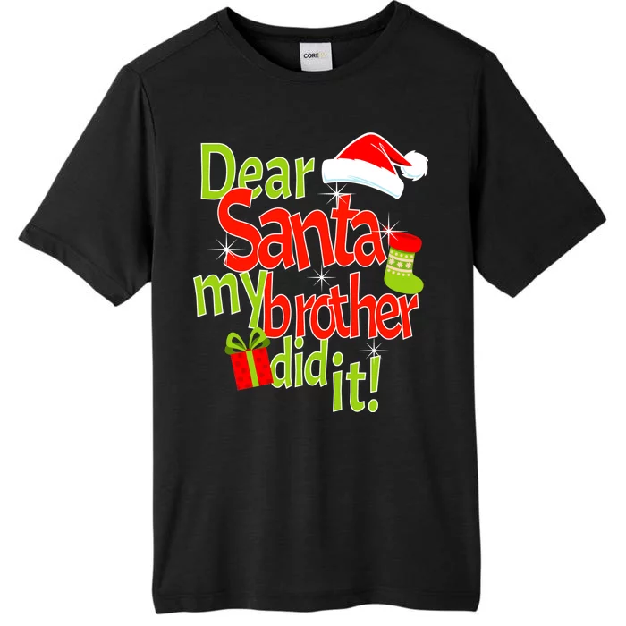 Dear Santa My Brother Did It ChromaSoft Performance T-Shirt