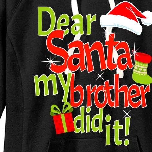 Dear Santa My Brother Did It Women's Fleece Hoodie