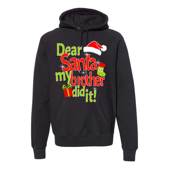 Dear Santa My Brother Did It Premium Hoodie