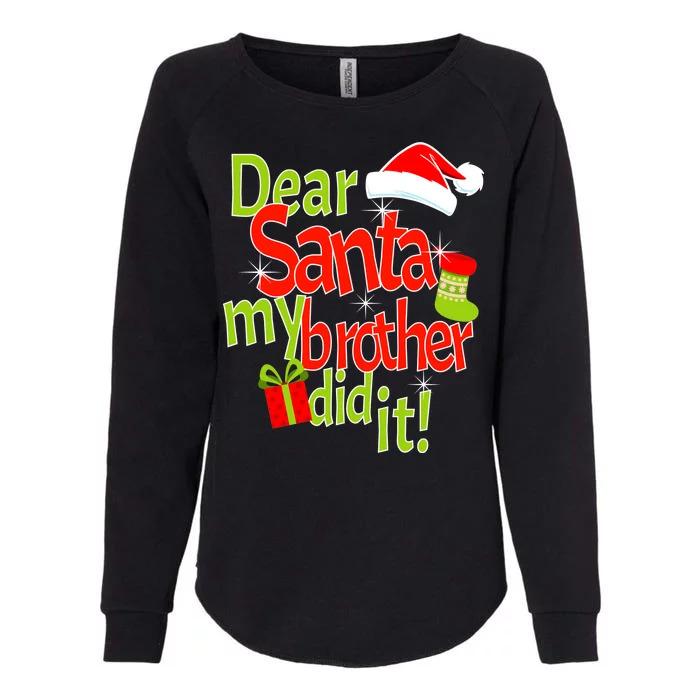 Dear Santa My Brother Did It Womens California Wash Sweatshirt