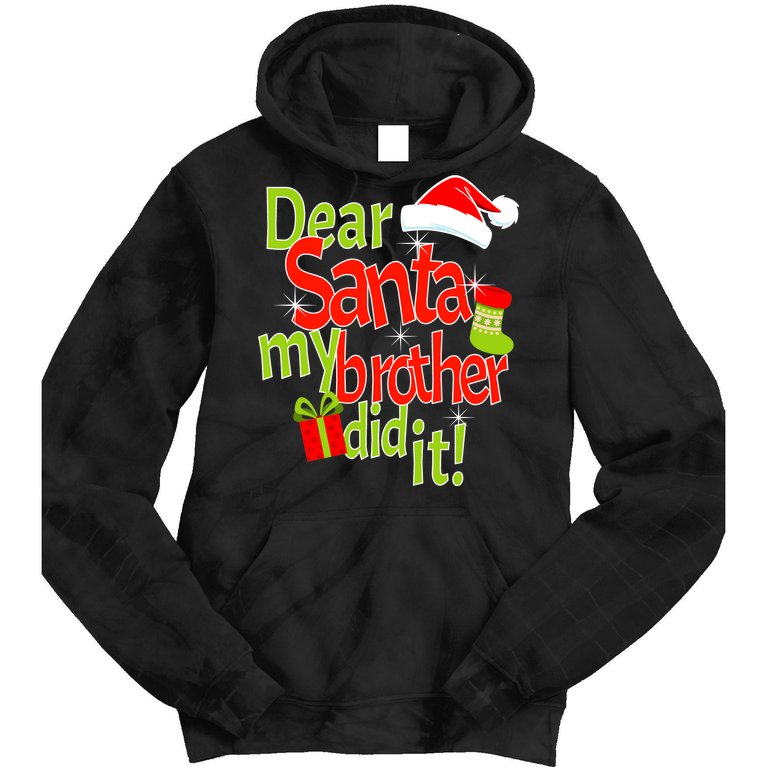Dear Santa My Brother Did It Tie Dye Hoodie