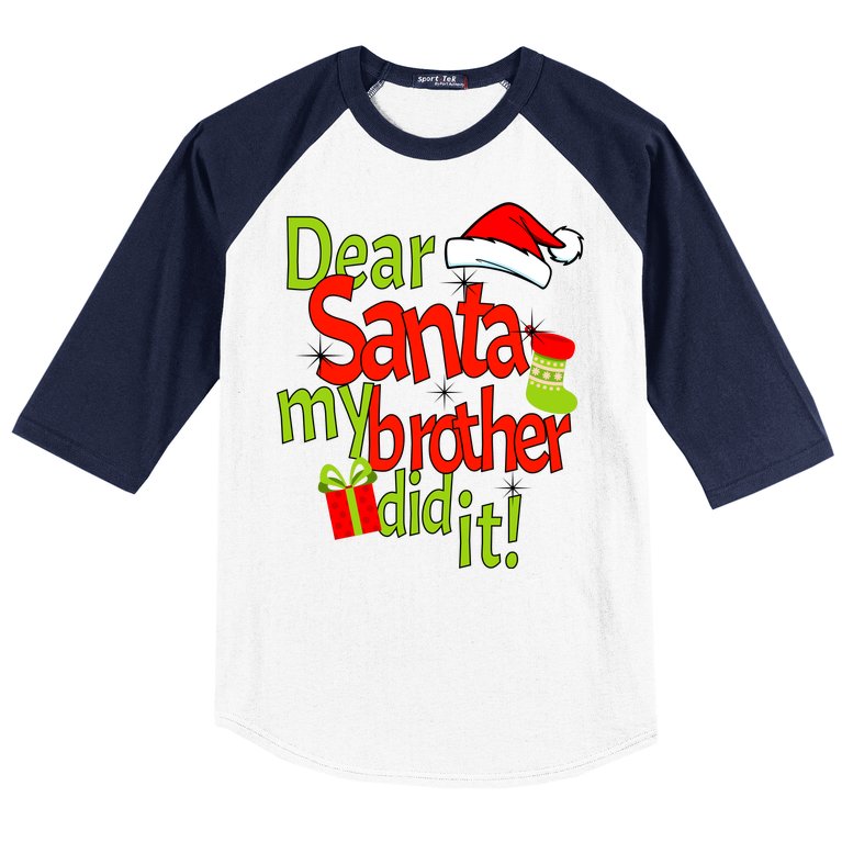 Dear Santa My Brother Did It Baseball Sleeve Shirt