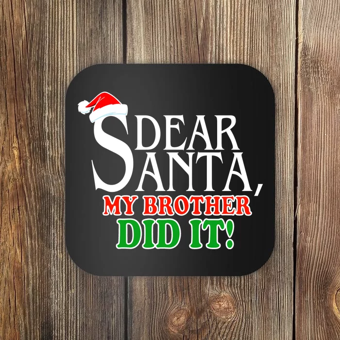 Dear Santa My Brother Did It Funny Christmas Coaster