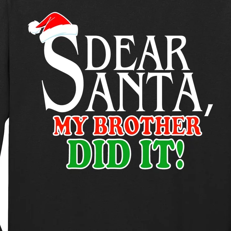 Dear Santa My Brother Did It Funny Christmas Tall Long Sleeve T-Shirt