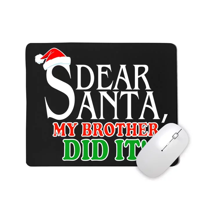 Dear Santa My Brother Did It Funny Christmas Mousepad