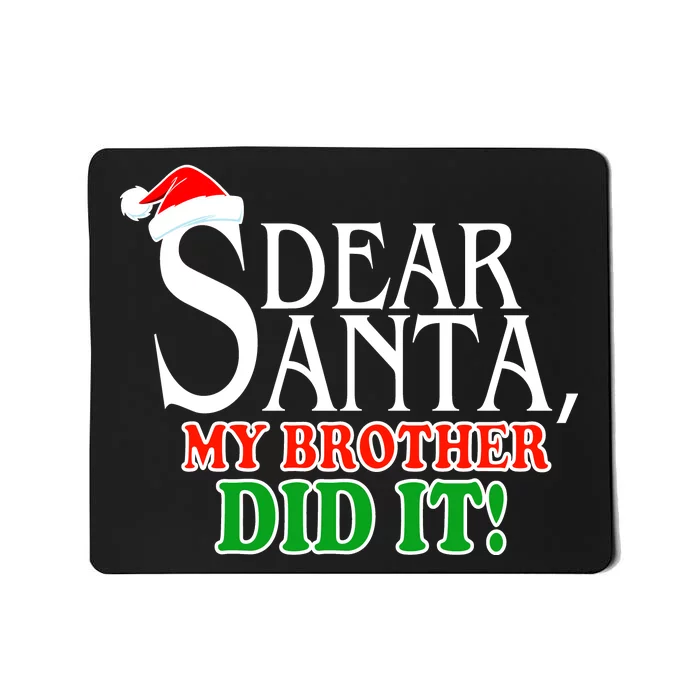 Dear Santa My Brother Did It Funny Christmas Mousepad