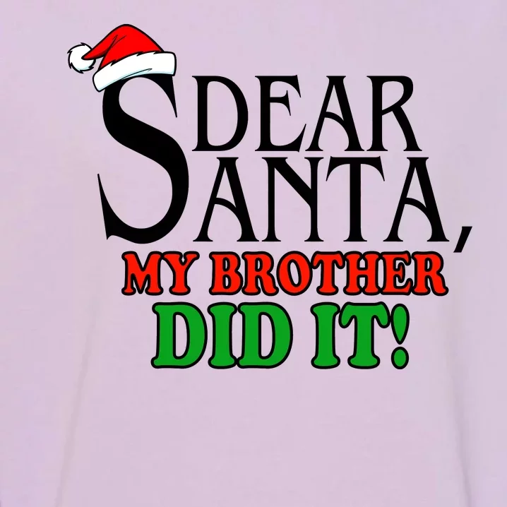 Dear Santa My Brother Did It Funny Christmas Garment-Dyed Sweatshirt