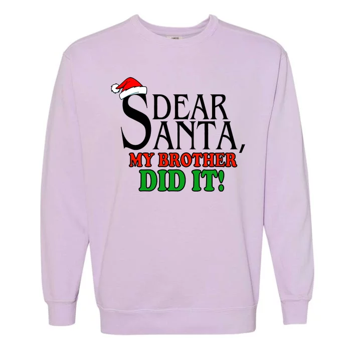 Dear Santa My Brother Did It Funny Christmas Garment-Dyed Sweatshirt