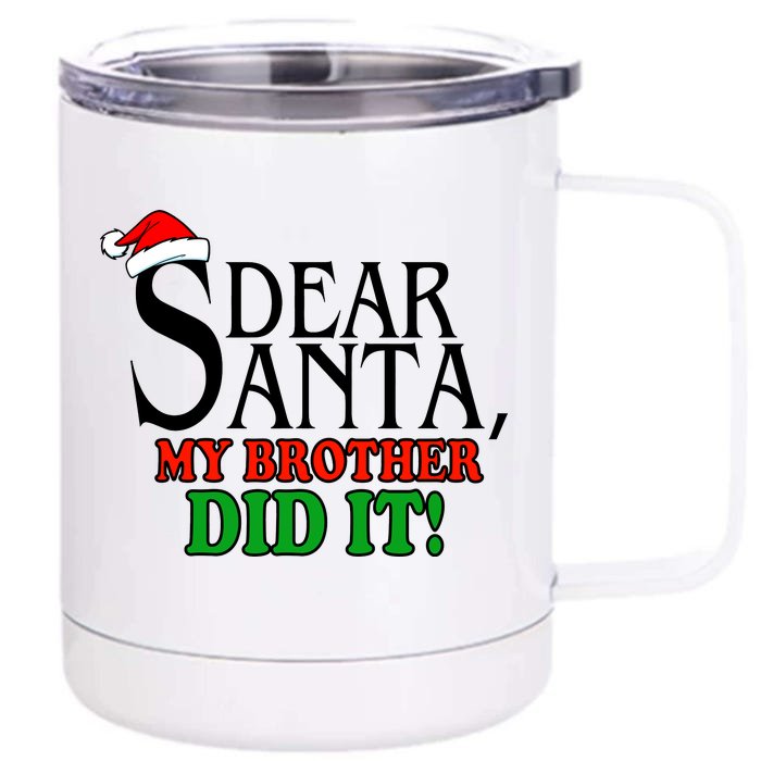 Dear Santa My Brother Did It Funny Christmas Front & Back 12oz Stainless Steel Tumbler Cup