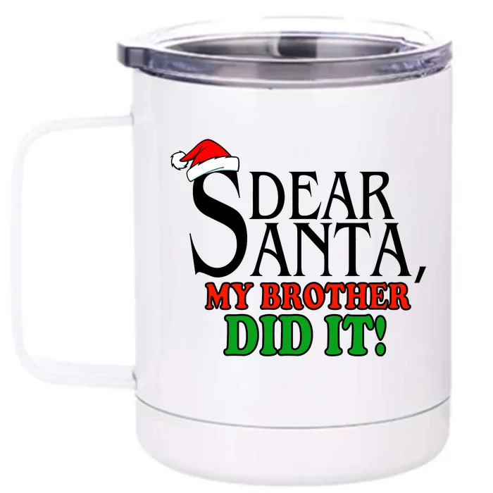 Dear Santa My Brother Did It Funny Christmas Front & Back 12oz Stainless Steel Tumbler Cup