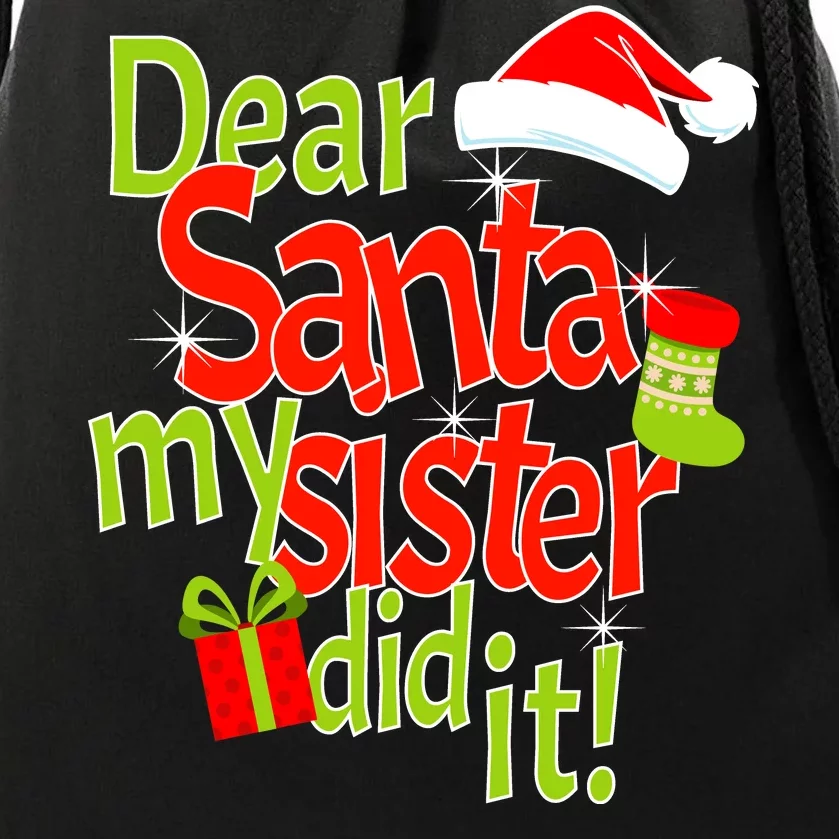 Dear Santa My Sister Did It Drawstring Bag