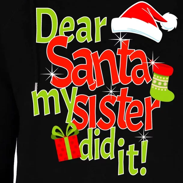 Dear Santa My Sister Did It Womens Funnel Neck Pullover Hood