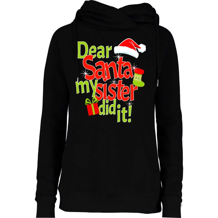 Dear Santa My Sister Did It Womens Funnel Neck Pullover Hood