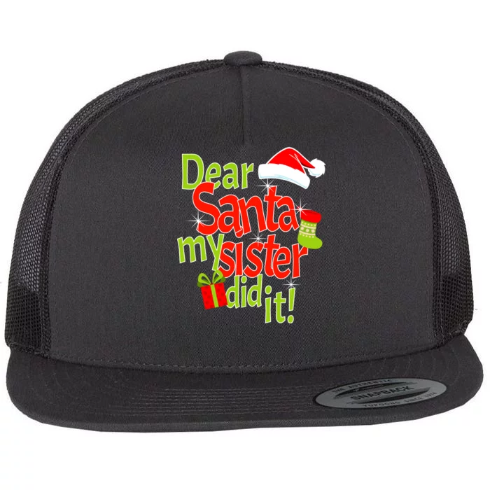 Dear Santa My Sister Did It Flat Bill Trucker Hat