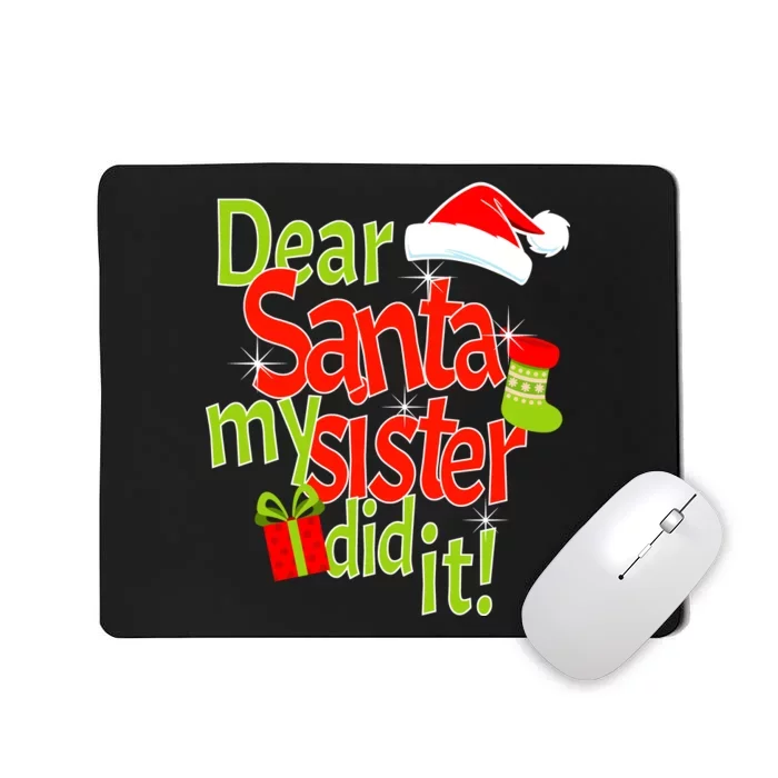 Dear Santa My Sister Did It Mousepad