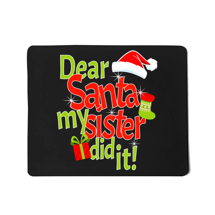 Dear Santa My Sister Did It Mousepad