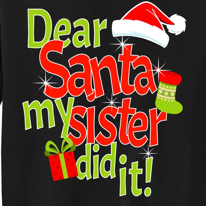 Dear Santa My Sister Did It Tall Sweatshirt