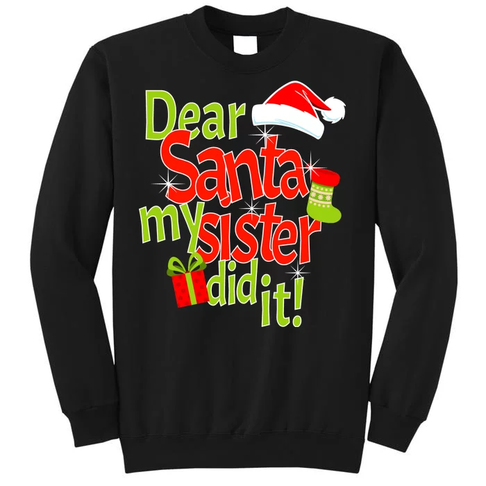 Dear Santa My Sister Did It Tall Sweatshirt