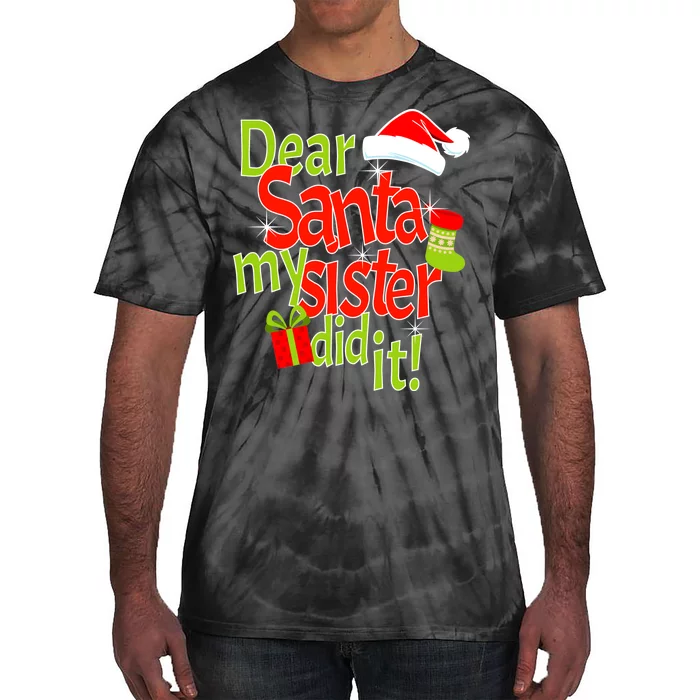 Dear Santa My Sister Did It Tie-Dye T-Shirt