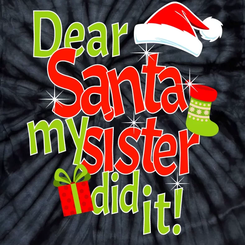 Dear Santa My Sister Did It Tie-Dye T-Shirt