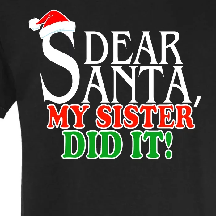 Dear Santa My Sister Did It Funny Christmas Garment-Dyed Heavyweight T-Shirt