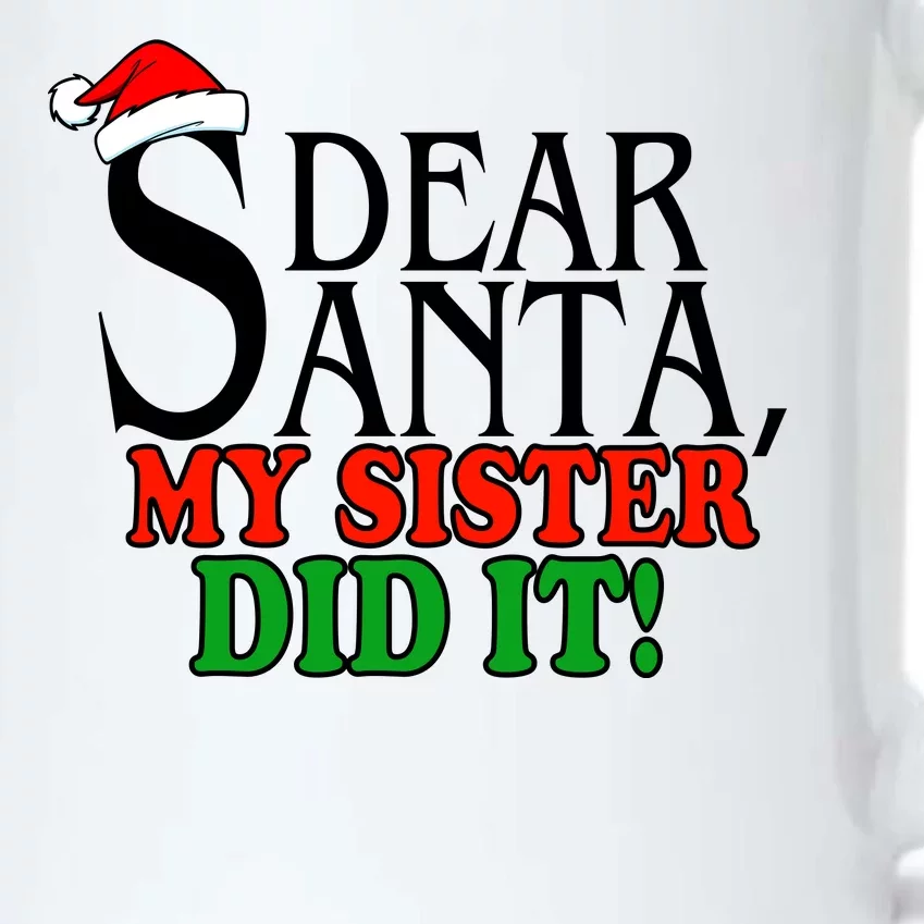 Dear Santa My Sister Did It Funny Christmas Black Color Changing Mug