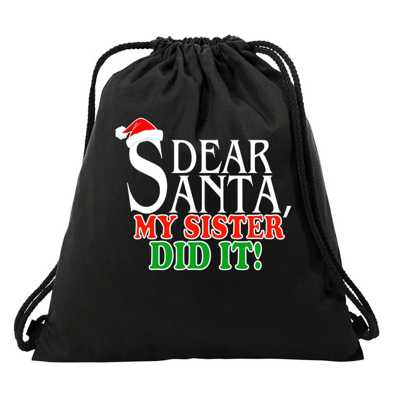 Dear Santa My Sister Did It Funny Christmas Drawstring Bag
