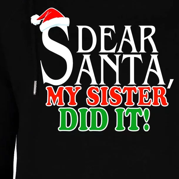 Dear Santa My Sister Did It Funny Christmas Womens Funnel Neck Pullover Hood