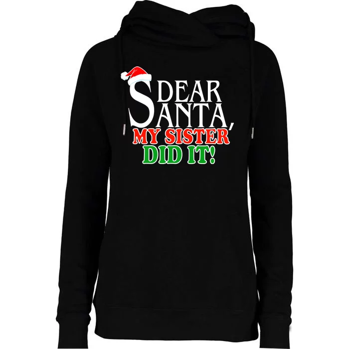 Dear Santa My Sister Did It Funny Christmas Womens Funnel Neck Pullover Hood