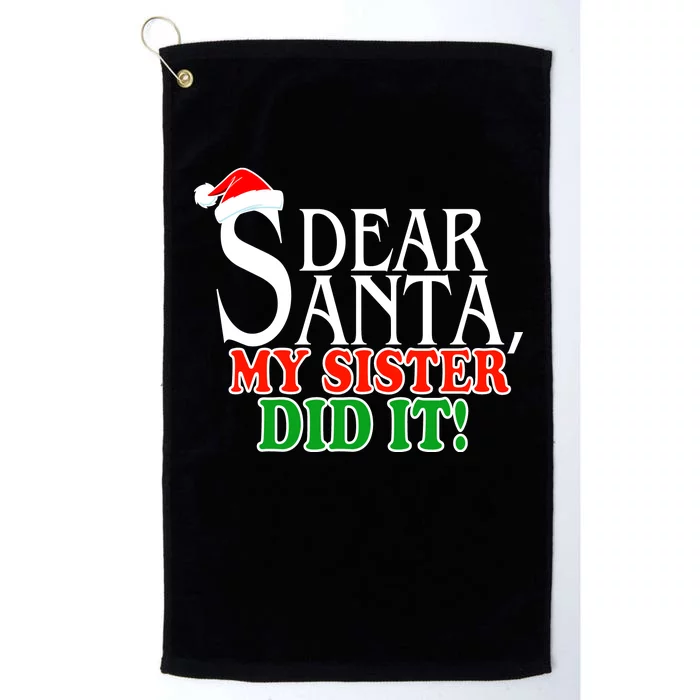 Dear Santa My Sister Did It Funny Christmas Platinum Collection Golf Towel